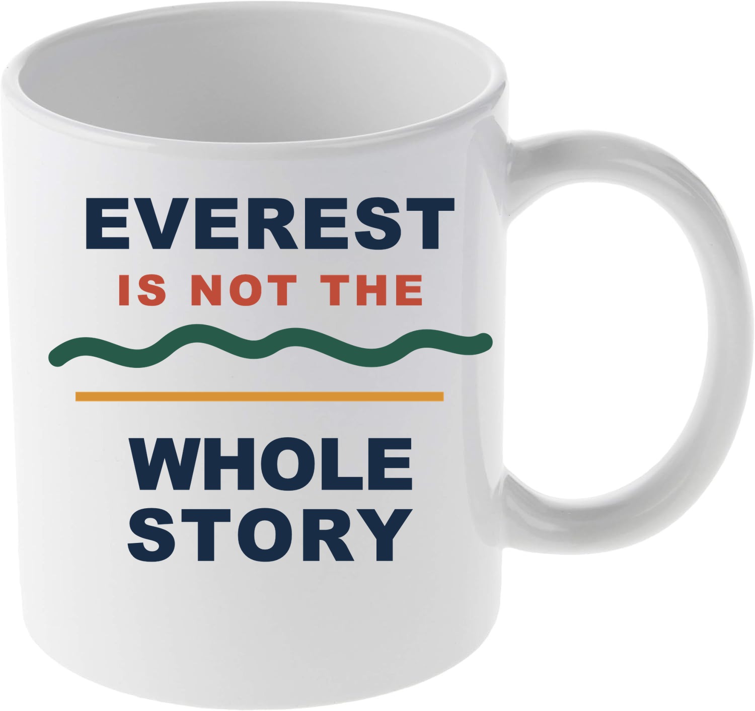 Everest Is Not the Whole Story mug mockup